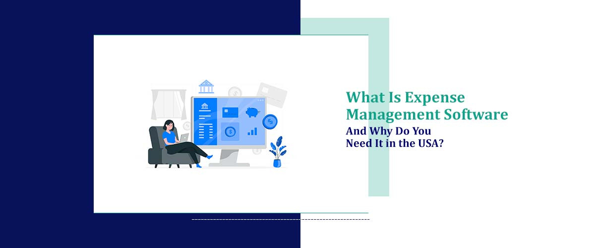 What Is Expense Management Software and Why Do You Need It in the USA?